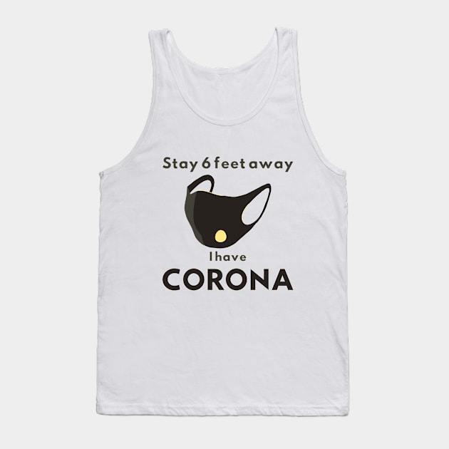 funny design, stay 6 feet away, i have CORONA Tank Top by Mohammed ALRawi